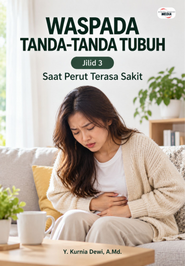 Waspada Tanda-Tanda Tubuh Jilid 3 Saat Perut Terasa Sakit