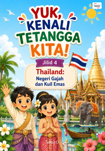 Yuk, Kenali Tetangga Kita Jilid 4 Thailand: Negeri Gajah dan Kuil Emas