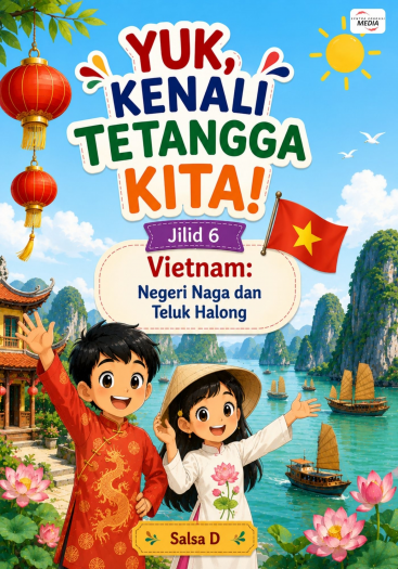 Yuk, Kenali Tetangga Kita Jilid 6 Vietnam: Negeri Naga dan Teluk Halong