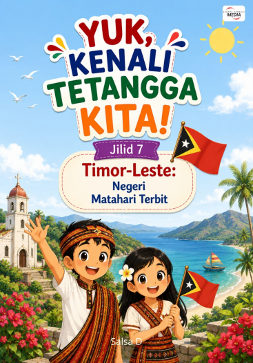 Yuk, Kenali Tetangga Kita Jilid 7 Timor-Leste: Negeri Matahari Terbit