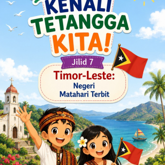 Yuk, Kenali Tetangga Kita Jilid 7 Timor-Leste: Negeri Matahari Terbit